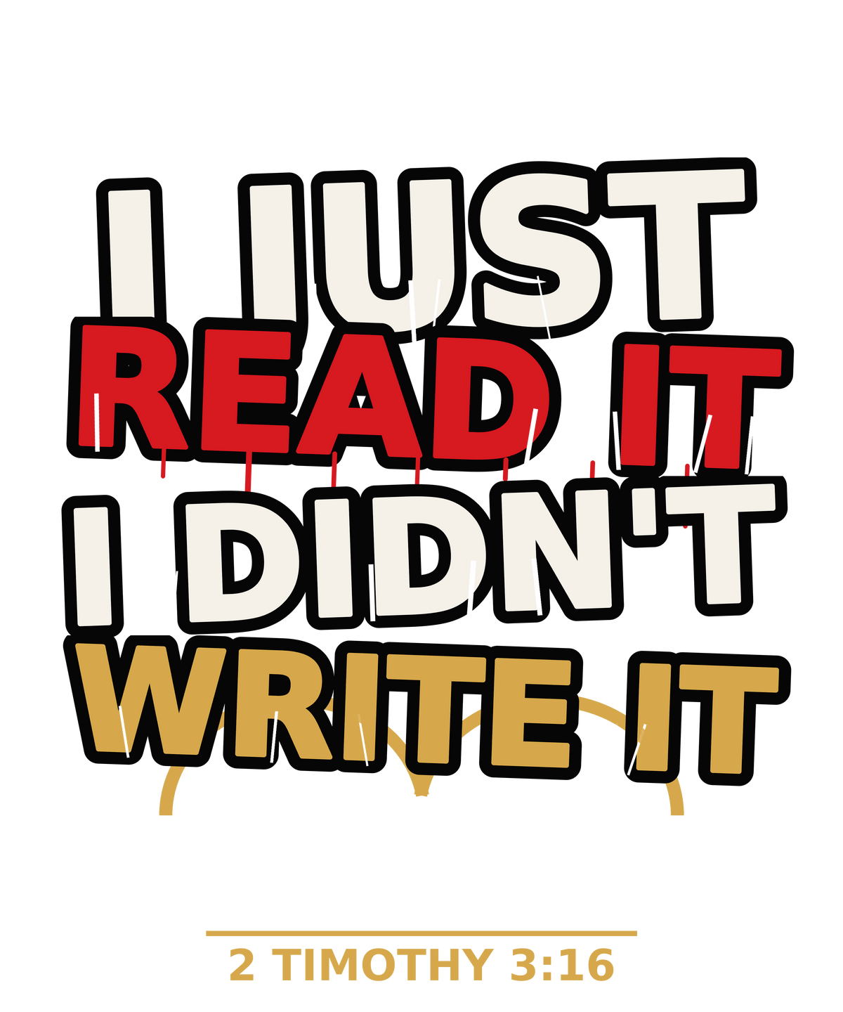 I Just Read It I Didn't Write It print artwork — 2 Timothy 3:16